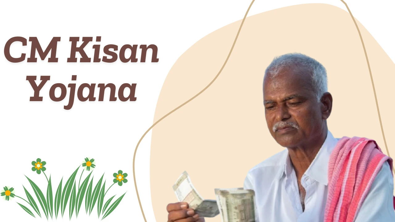 CMKisan Yojana: Empowering Farmers with Financial Support